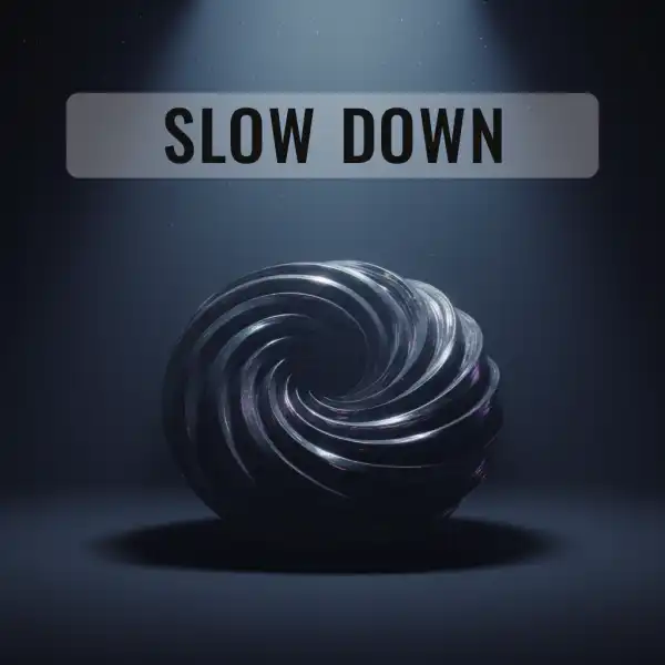 Slow Down