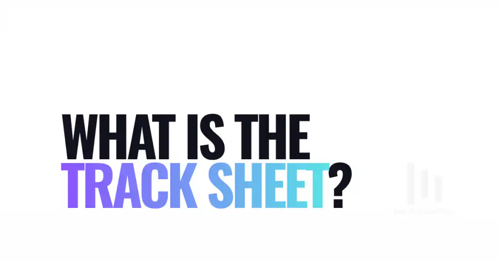 What Is The Track Sheet?